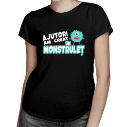 Ajutor! Am creat un monstruleț - T-shirt pentru femei