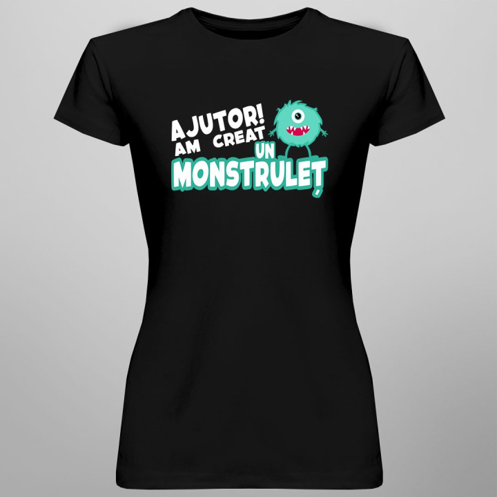 Ajutor! Am creat un monstruleț - T-shirt pentru femei