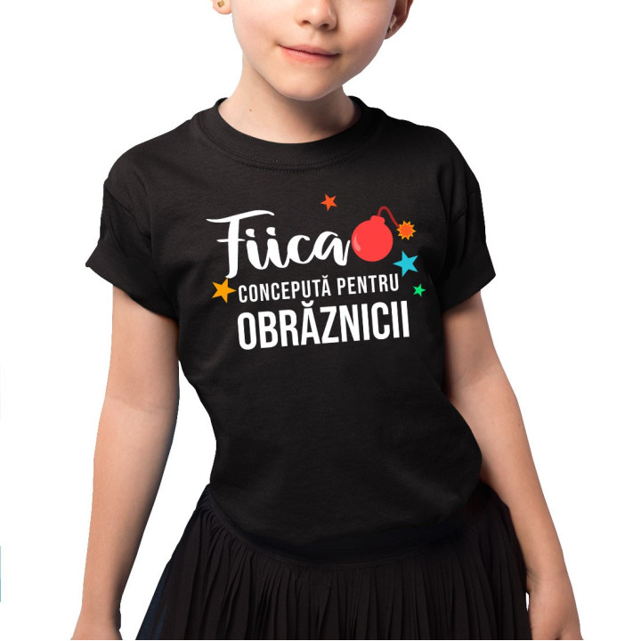 Fiica - Concepută pentru obrăznicii - Tricou pentru copii