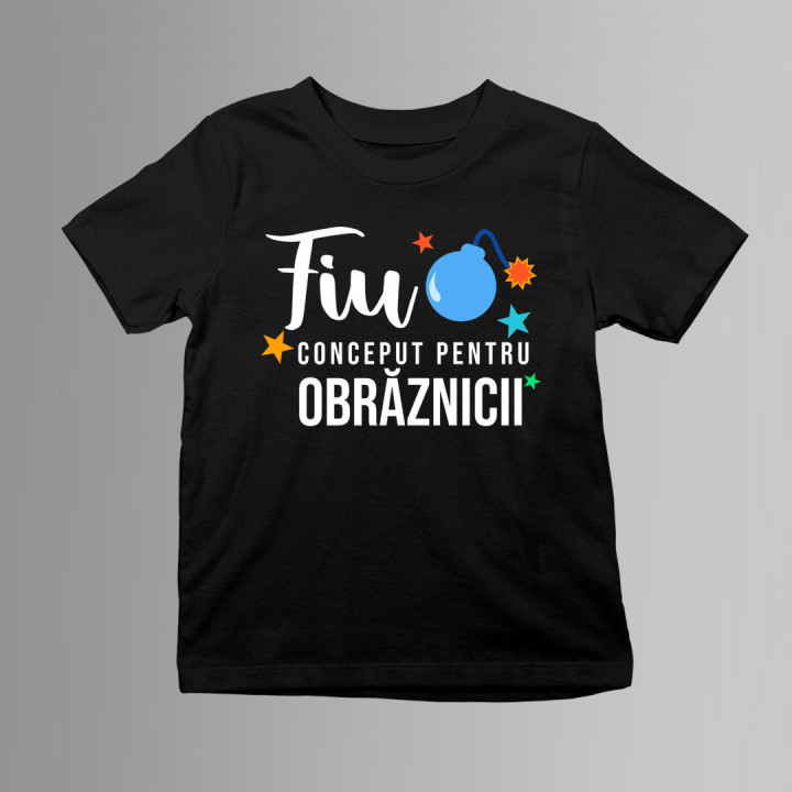 Fiu - Conceput pentru obrăznicii - Tricou pentru copii