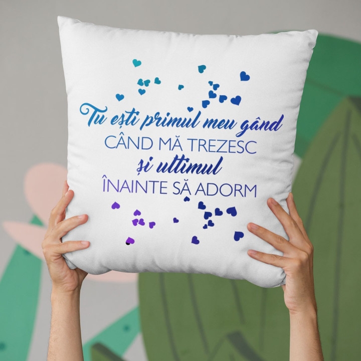 Tu ești primul meu gând când mă trezesc și ultimul înainte să adorm - perna