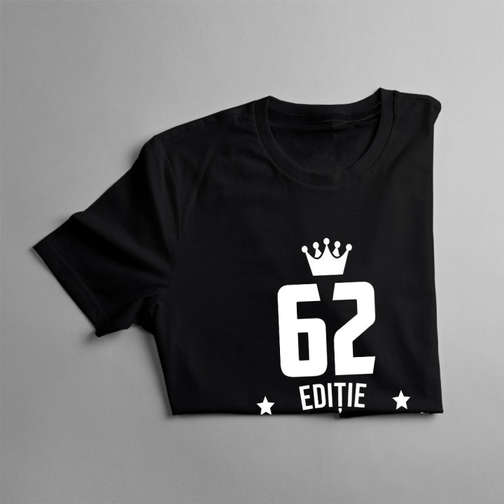 62 ani Ediție Limitată - T-shirt pentru bărbați și femei - un cadou de ziua ta
