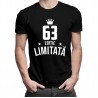 63 ani Ediție Limitată - T-shirt pentru bărbați și femei - un cadou de ziua ta