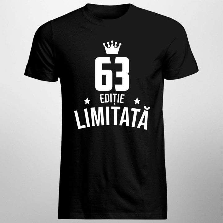 63 ani Ediție Limitată - T-shirt pentru bărbați și femei - un cadou de ziua ta