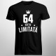 64 ani Ediție Limitată - T-shirt pentru bărbați și femei - un cadou de ziua ta