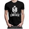 68 ani Ediție Limitată - T-shirt pentru bărbați și femei - un cadou de ziua ta