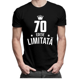 70 ani Ediție Limitată - T-shirt pentru bărbați și femei - un cadou de ziua ta