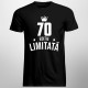70 ani Ediție Limitată - T-shirt pentru bărbați și femei - un cadou de ziua ta