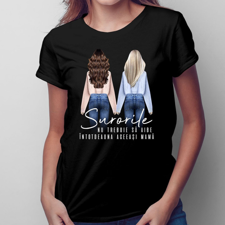 Surorile nu trebuie să aibe întotdeauna aceeași mamă - T-shirt pentru femei