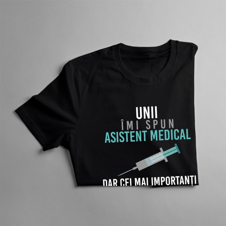 Unii îmi spun asistent medical, dar cei mai importanți îmi spun tată - T-shirt pentru bărbați