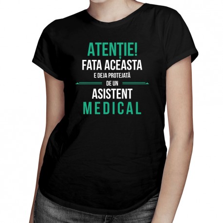 Atenție! Fata aceasta e deja protejată de un asistent medical - T-shirt pentru femei