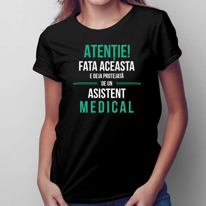Atenție! Fata aceasta e deja protejată de un asistent medical - T-shirt pentru femei