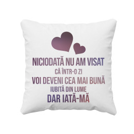 Niciodată nu am visat, că într-o zi voi deveni cea mai bună iubită din lume - perna