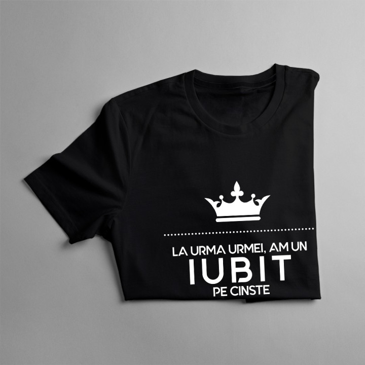 La urma urmei, am un iubit pe cinste - T-shirt pentru femei