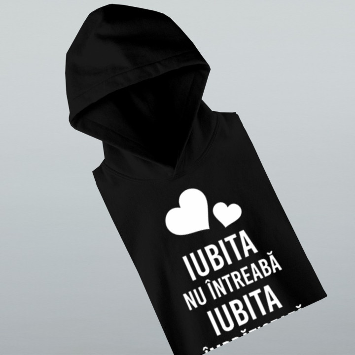 Iubita nu întreabă, iubita îmbrățișează - bluză cu glugă pentru femei