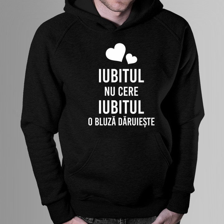 Iubitul nu cere, Iubitul o bluză dăruiește - bluză cu glugă pentru bărbați