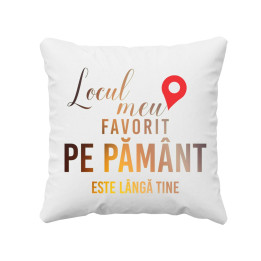 Locul meu favorit pe pământ este lângă tine - perna