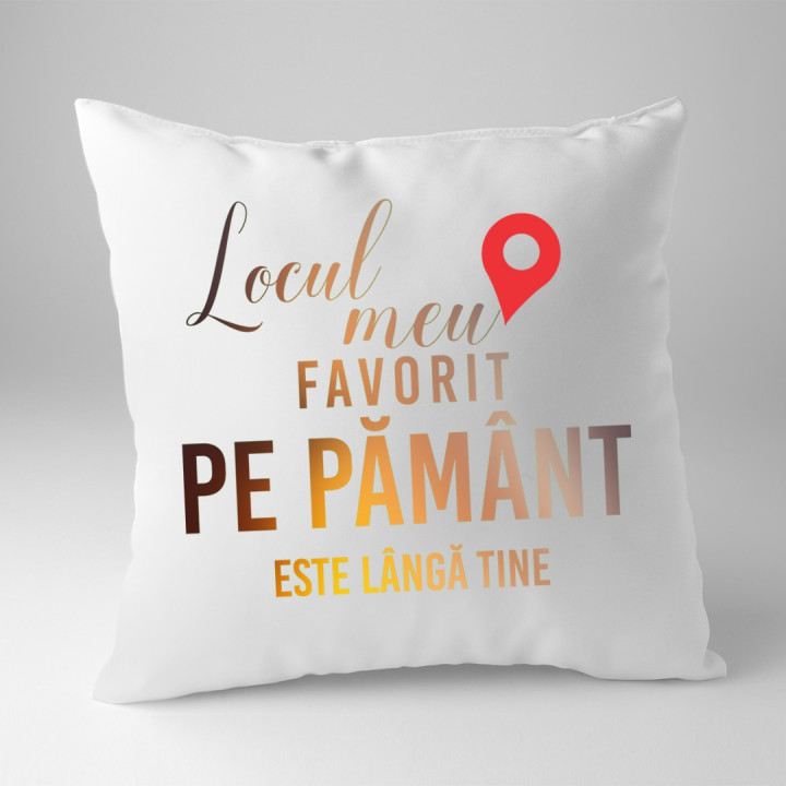Locul meu favorit pe pământ este lângă tine - perna