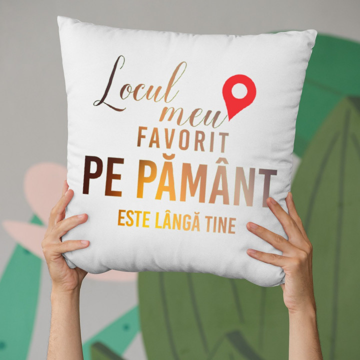 Locul meu favorit pe pământ este lângă tine - perna
