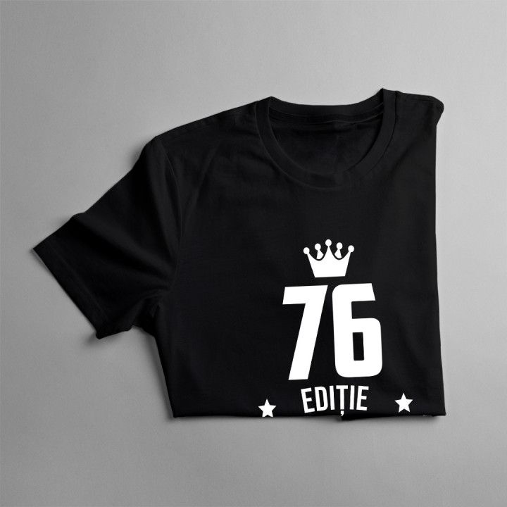 76 ani Ediție Limitată - T-shirt pentru femei - un cadou de ziua ta