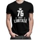 76 ani Ediție Limitată - T-shirt pentru bărbați - un cadou de ziua ta