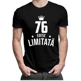 76 ani Ediție Limitată - T-shirt pentru bărbați - un cadou de ziua ta