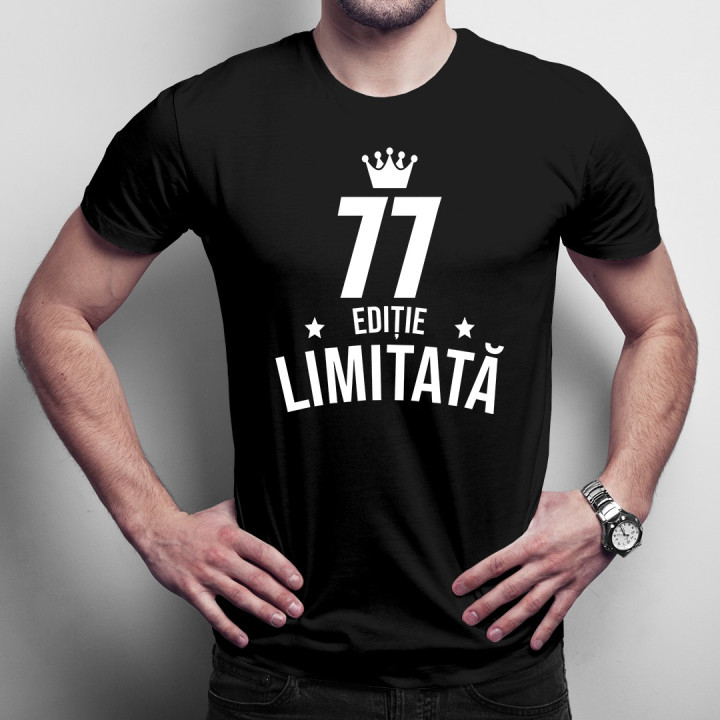 77 ani Ediție Limitată - T-shirt pentru bărbați - un cadou de ziua ta
