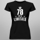78 ani Ediție Limitată - T-shirt pentru femei - un cadou de ziua ta
