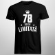 78 ani Ediție Limitată - T-shirt pentru bărbați - un cadou de ziua ta