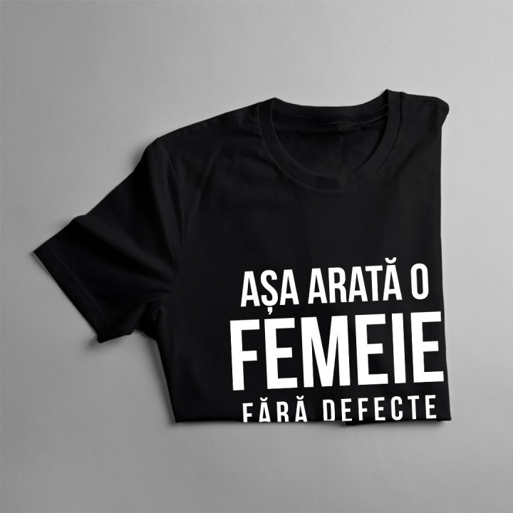 Așa arată o femeie fără defecte - T-shirt pentru femei