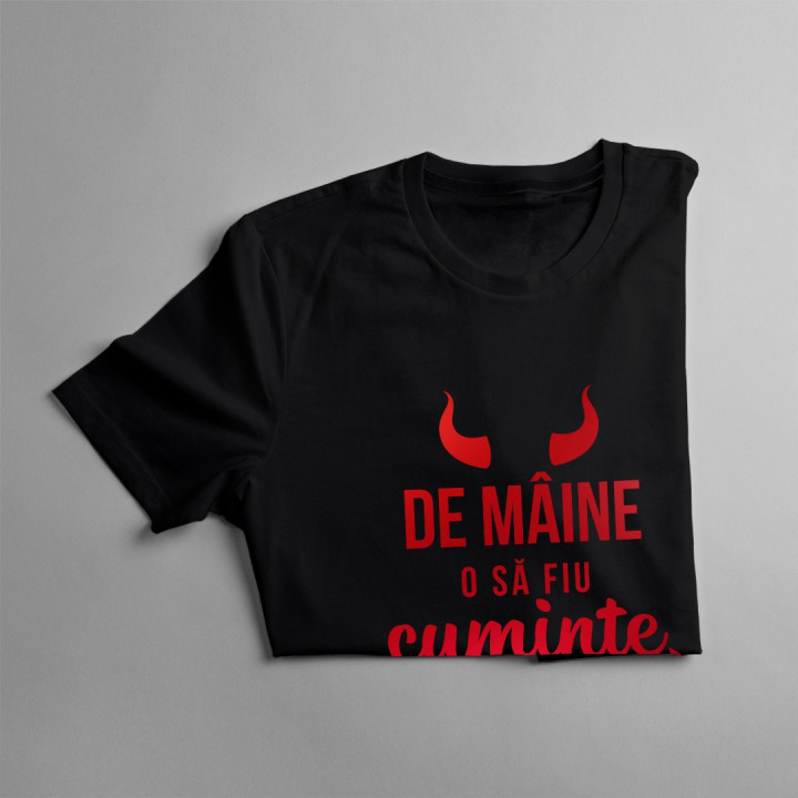 De mâine o să fiu cuminte - T-shirt pentru femei