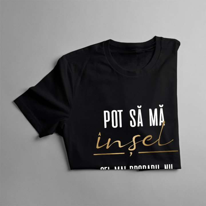 Pot să mă înșel, cel mai probabil nu - T-shirt pentru femei