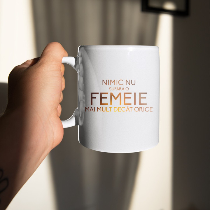 Nimic nu supără o femeie mai mult decât orice - cană