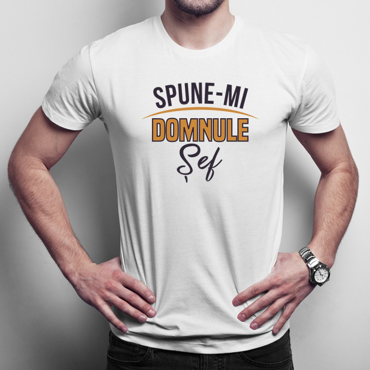 Spune-mi Domnule Șef - T-shirt pentru bărbați
