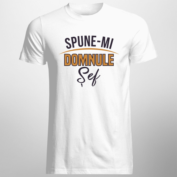 Spune-mi Domnule Șef - T-shirt pentru bărbați
