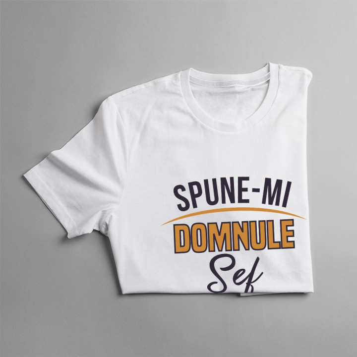 Spune-mi Domnule Șef - T-shirt pentru bărbați