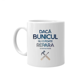 Dacă bunicul nu o poate repara, nimeni nu poate - cană