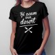Și acum încă desert - T-shirt pentru femei