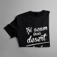 Și acum încă desert - T-shirt pentru femei