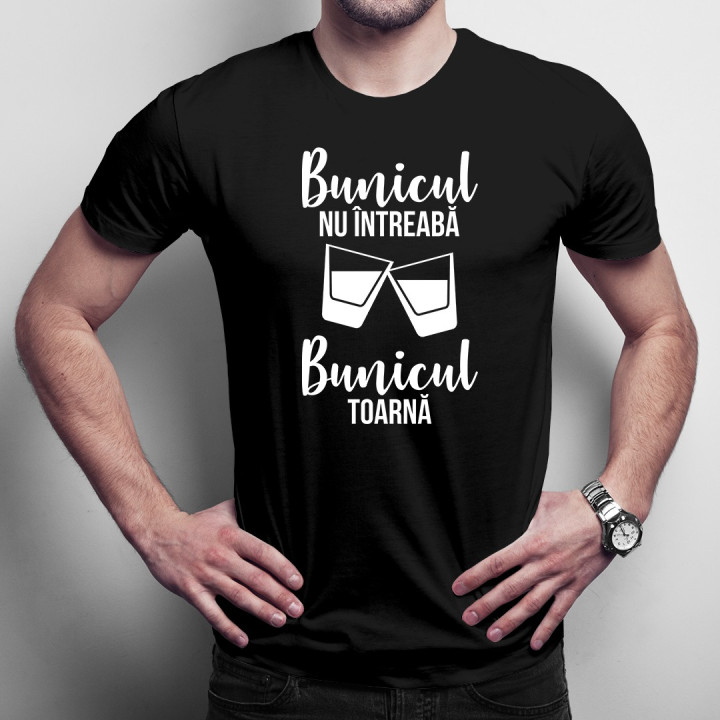 Bunicul nu întreabă, bunicul toarnă - T-shirt pentru bărbați