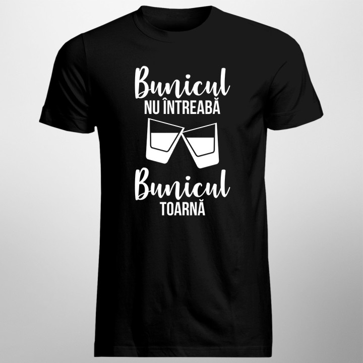 Bunicul nu întreabă, bunicul toarnă - T-shirt pentru bărbați