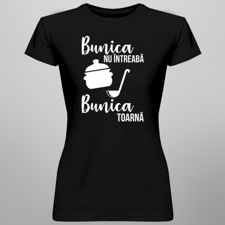 Bunica nu întreabă, bunica toarnă - tricou pentru femei și unisex cu imprimeu