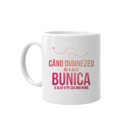 Când Dumnezeu mi-a ales bunica, a ales-o pe cea mai bună - cană