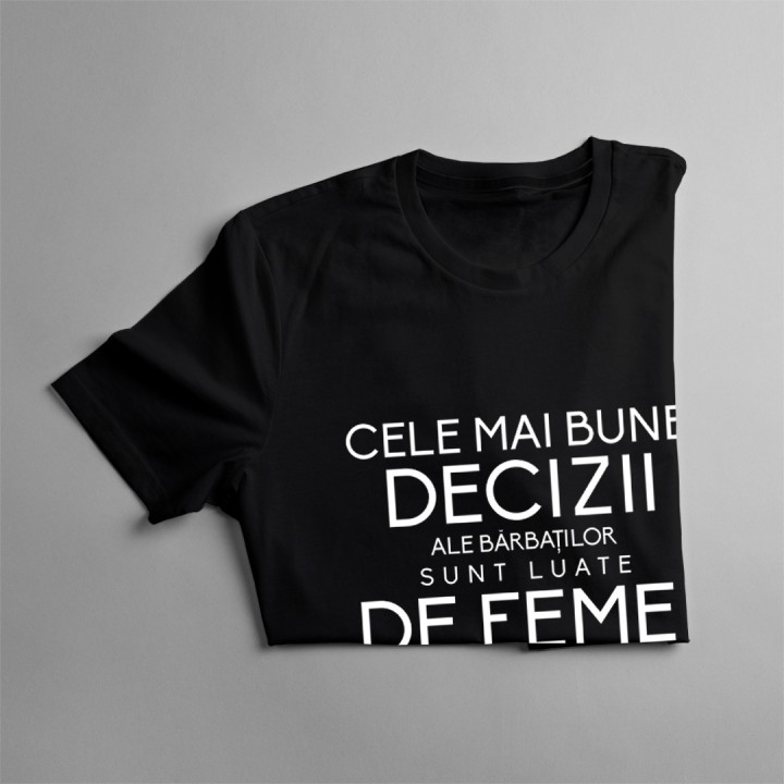 Cele mai bune decizii ale bărbaților sunt luate de femei - T-shirt pentru femei