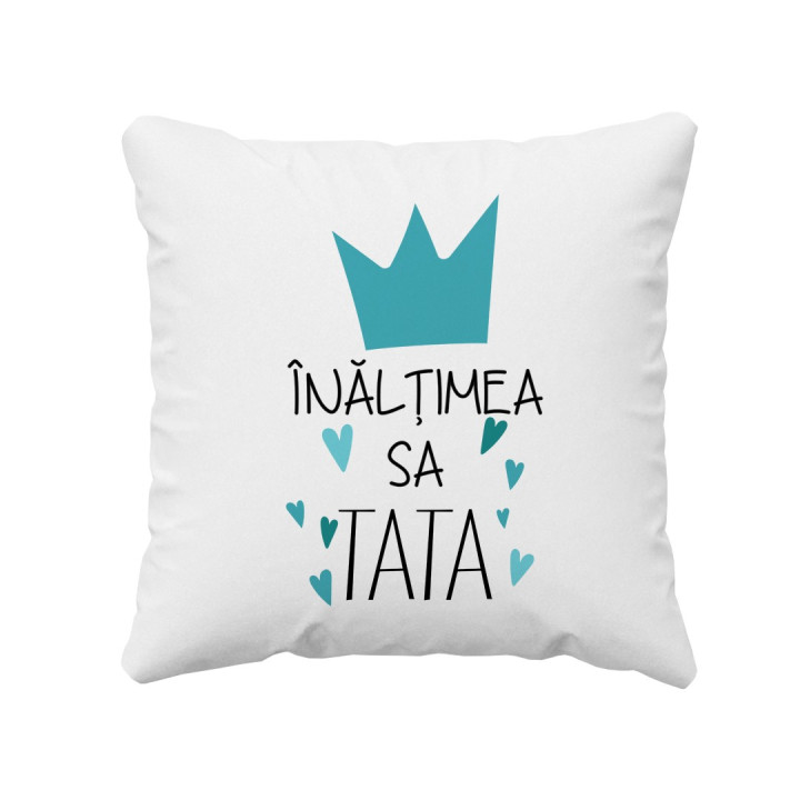 Înălțimea sa Tata - pernă