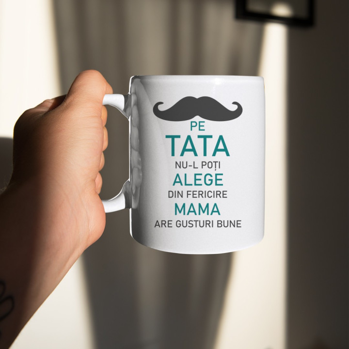Pe tata nu-l poți alege, din fericire mama are gusturi bune - cană