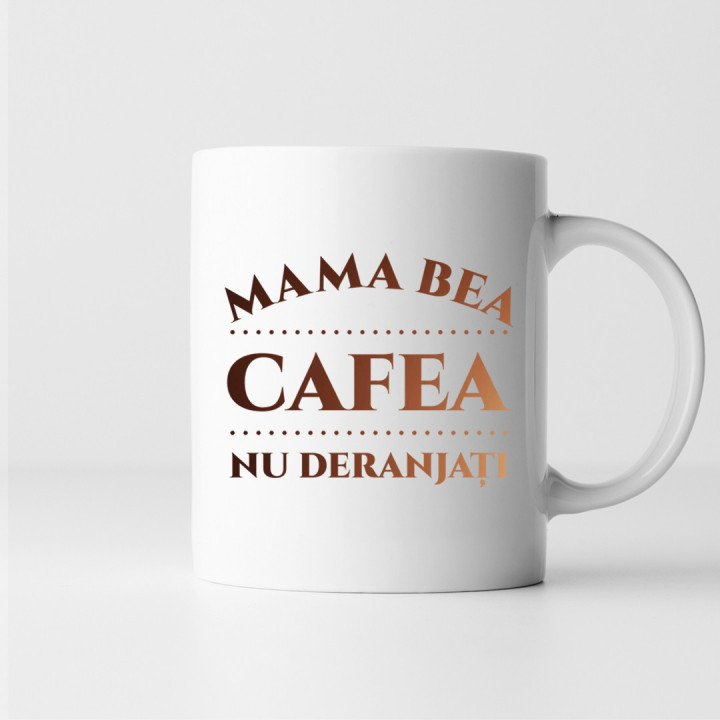 Mama bea cafea – nu deranjați - cană
