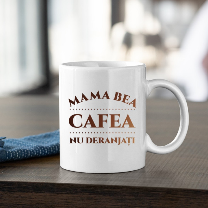 Mama bea cafea – nu deranjați - cană