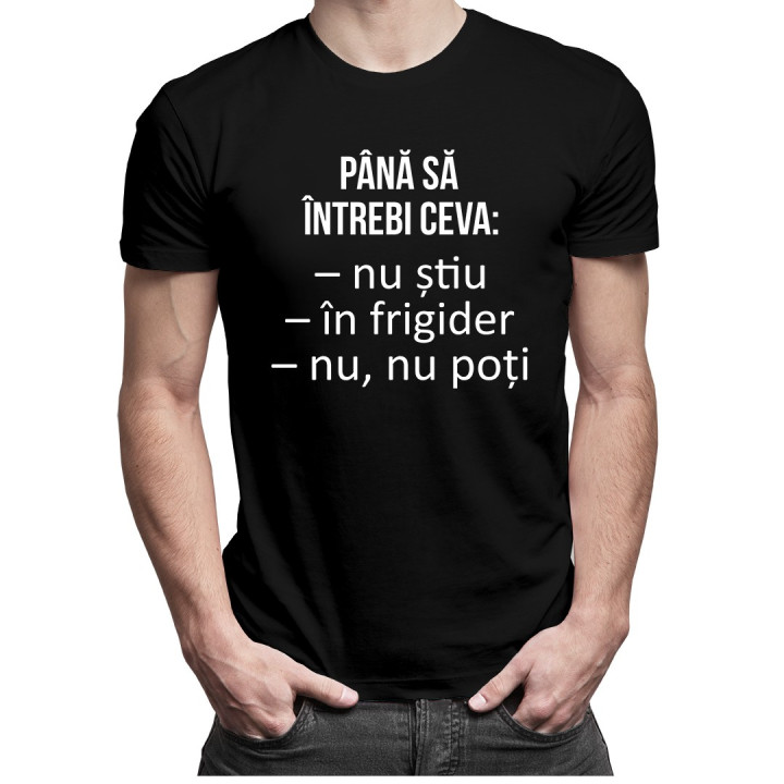 Până să întrebi ceva - T-shirt pentru bărbați