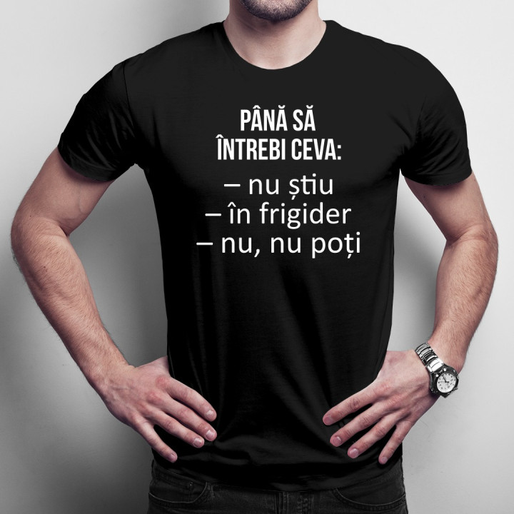 Până să întrebi ceva - T-shirt pentru bărbați